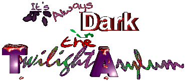 It's Always Dark in The Twilight Asylum